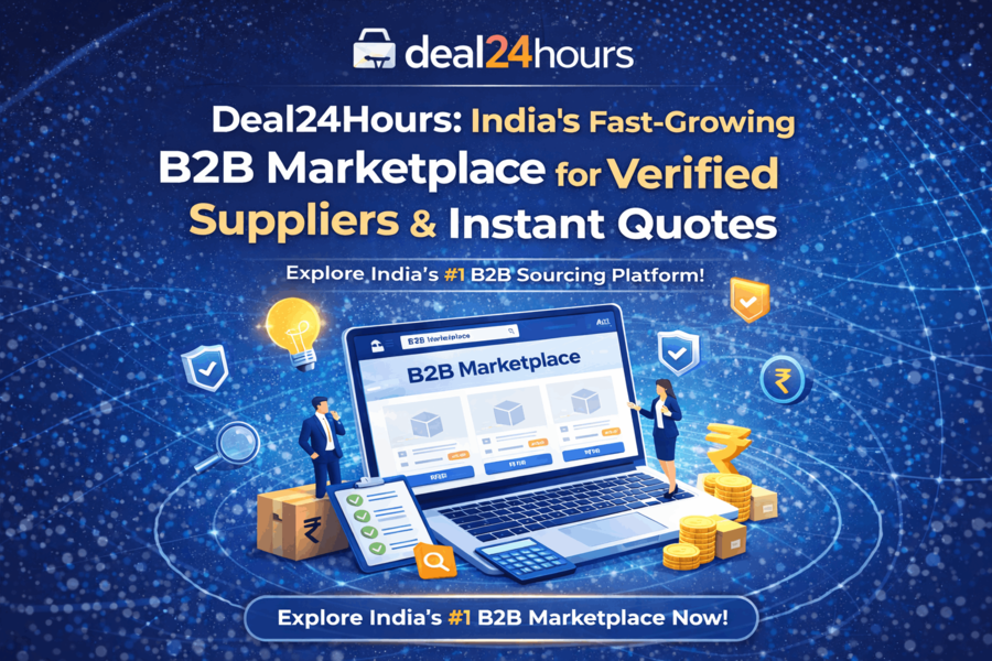 Deal24Hours: India’s Fast-Growing B2B Marketplace for Verified Suppliers & Instant Quotes